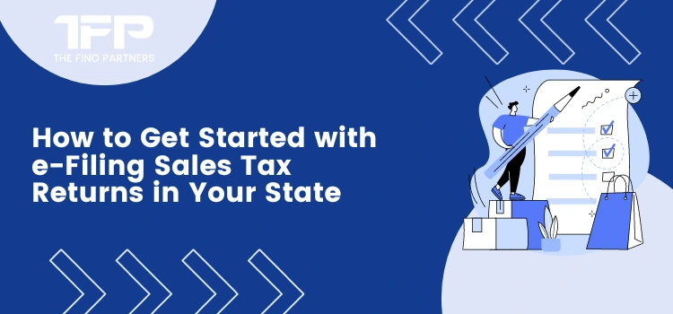 How to Get Started with e Filing Sales Tax Returns in Your State